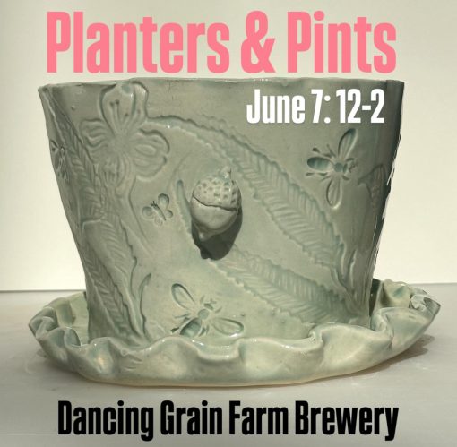 Planters & Pints at Dancing Grain Farm Brewery